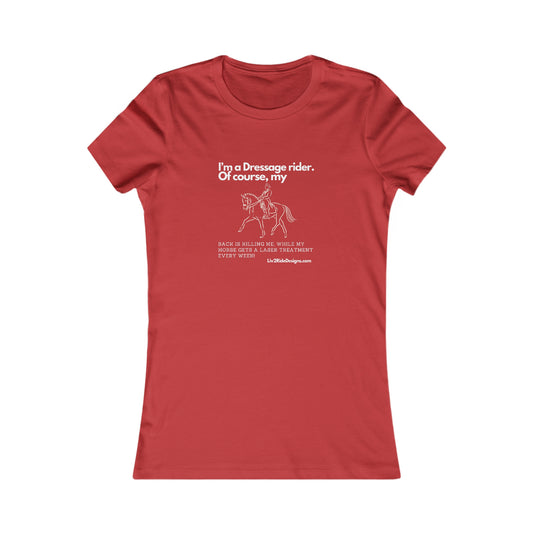 I'm a Dressage Rider. Women's Favorite Tee