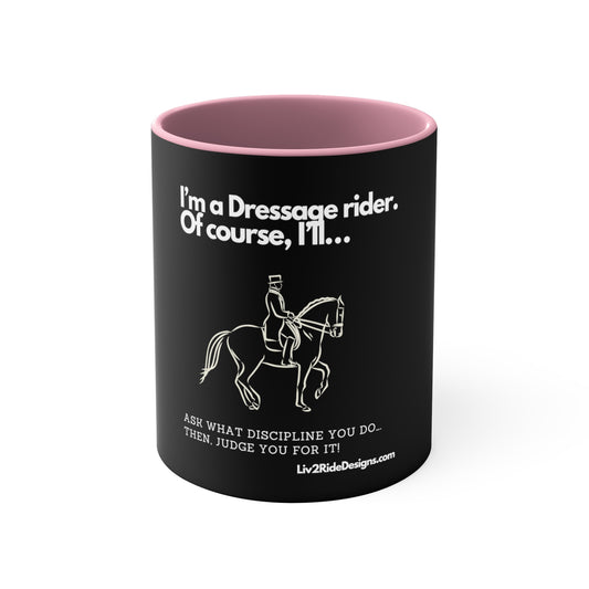 I'm a Dressage Rider. Accent Coffee Mug, 11oz